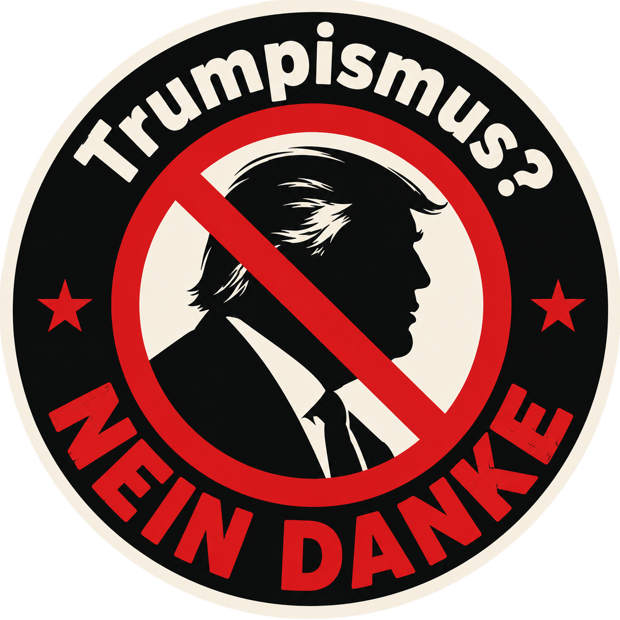 Trumpismus? Nein Danke — rundes Protestmotiv